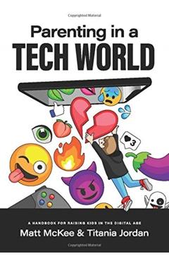 Parenting in a Tech World: A handbook for raising kids in the digital age - Matt Mckee