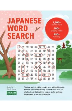 Japanese Word Search: Learn 1,200+ Essential Japanese Words Completing over 100 Puzzles - Ryan John Koehler