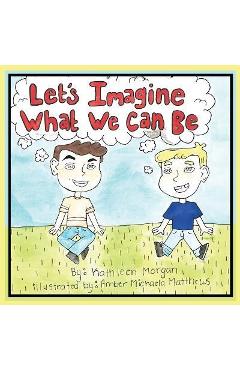 Let's imagine what we can be - kathleen morgan