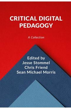 Critical Digital Pedagogy: A Collection - Jesse Stommel