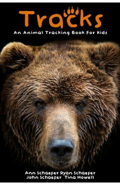 Tracks: An Animal Tracking Book for Kids - Ann Schaefer