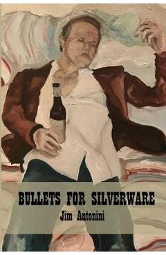 Bullets for silverware - jim antonini