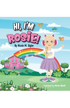 Hi, I'm Rosie! - Nicole M. Sigler