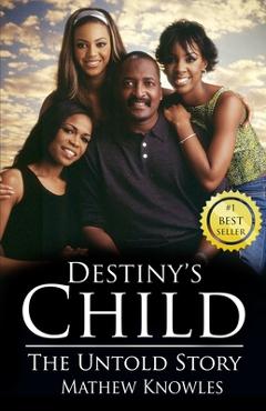 Destiny\'s Child: The Untold Story - Mathew Knowles