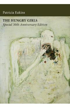 The Hungry Girls and Other Stories: Special 30th-Anniversary Edition - Patricia Eakins