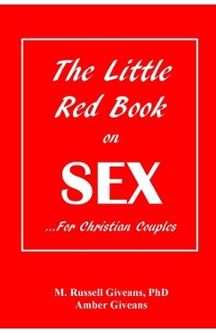 The Little Red Book on Sex: ...For Christian Couples - M. Russell Giveans