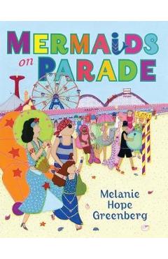 Mermaids On Parade - Melanie Hope Greenberg