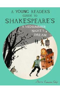 A Young Reader\'s Guide to Shakespeare\'s A Midsummer Night\'s Dream - Maria Franziska Fahey