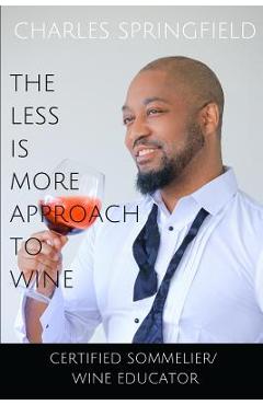 The Less Is More Approach To Wine - Springfield Charles