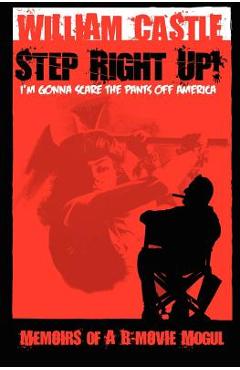 STEP RIGHT UP!...I\'m Gonna Scare the Pants Off America - William Castle