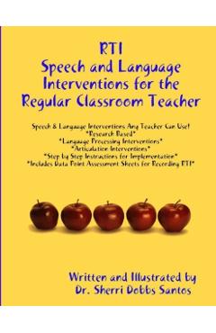 Rti: Speech and Language Interventions for the Regular Classroom Teacher - Sherri Dobbs Santos