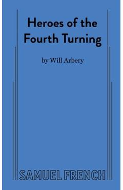 Heroes of the Fourth Turning - Will Arbery