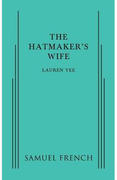 The Hatmaker\'s Wife - Lauren Yee