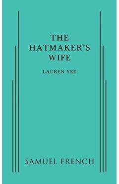The Hatmaker's Wife - Lauren Yee