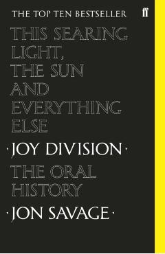 This Searing Light, the Sun and Everything Else - Jon Savage