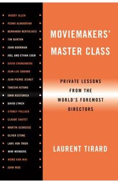 Moviemakers\' Master Class: Private Lessons from the World\'s Foremost Directors - Laurent Tirard