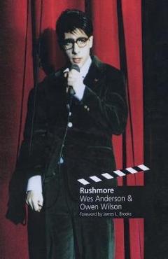 Rushmore: A Screenplay - Wes Anderson