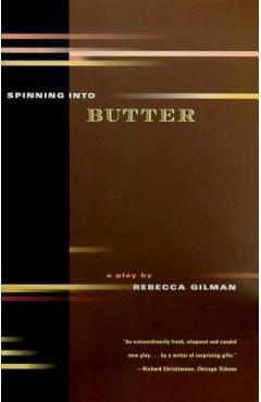 Spinning Into Butter: A Play - Rebecca Gilman