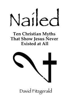 Nailed: Ten Christian Myths That Show Jesus Never Existed at All - David Fitzgerald