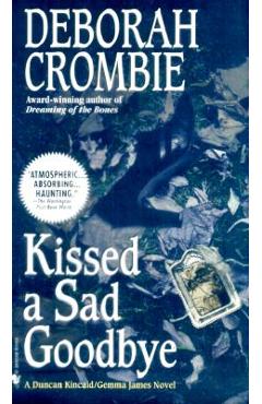 Kissed a Sad Goodbye - Deborah Crombie