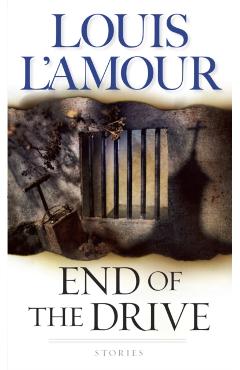 End of the Drive - Louis L'amour