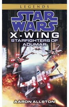 Starfighters of Adumar: Star Wars Legends (X-Wing) - Aaron Allston