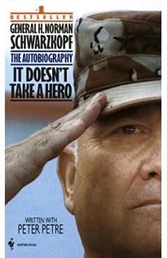 It Doesn\'t Take a Hero: The Autobiography of General Norman Schwarzkopf - Norman Schwarzkopf