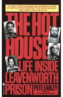 The Hot House: Life Inside Leavenworth Prison - Pete Earley