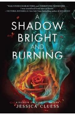 A Shadow Bright and Burning (Kingdom on Fire, Book One) - Jessica Cluess