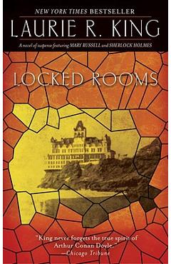 Locked Rooms: A Novel of Suspense Featuring Mary Russell and Sherlock Holmes - Laurie R. King