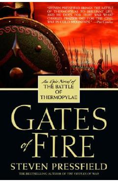 Gates of Fire: An Epic Novel of the Battle of Thermopylae - Steven Pressfield