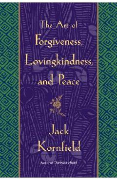 The Art of Forgiveness, Lovingkindness, and Peace - Jack Kornfield