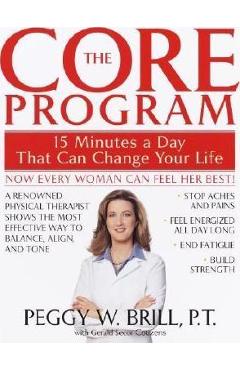 The Core Program: Fifteen Minutes a Day That Can Change Your Life - Peggy Brill