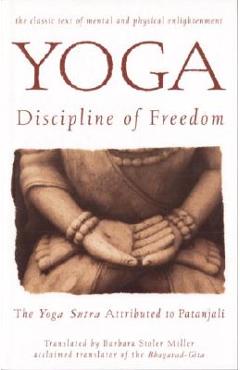 Yoga: Discipline of Freedom: The Yoga Sutra Attributed to Patanjali - Barbara Stoler Miller