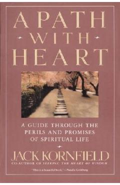 A Path with Heart: A Guide Through the Perils and Promises of Spiritual Life - Jack Kornfield