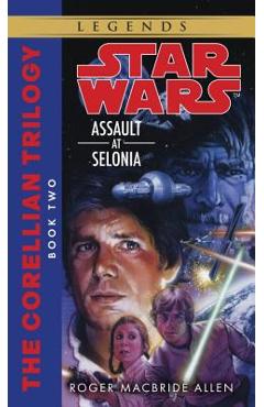 Assault at Selonia: Star Wars Legends (the Corellian Trilogy) - Roger Macbride Allen