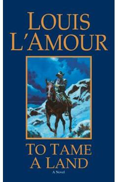 To Tame a Land - Louis L\'amour