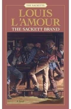 The Sackett Brand: The Sacketts - Louis L\'amour