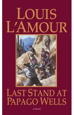 Last Stand at Papago Wells - Louis L'amour