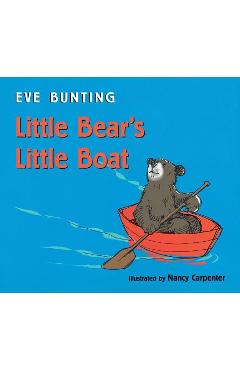 Little Bear\'s Little Boat - Eve Bunting