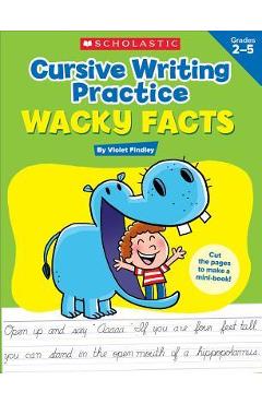 Cursive Writing Practice: Wacky Facts: Grades 2-5 - Violet Findley