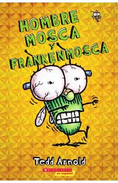 Hombre Mosca Y Frankenmosca (Fly Guy and the Frankenfly), 13 - Tedd Arnold