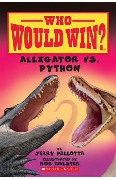 Alligator vs. Python (Who Would Win?), 12 - Jerry Pallotta