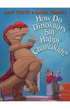 How Do Dinosaurs Say Happy Chanukah? - Jane Yolen