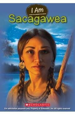 I Am Sacagawea - Grace Norwich