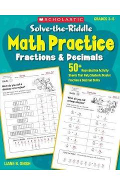 Solve-The-Riddle Math Practice: Fractions & Decimals: 50+ Reproducible Activity Sheets That Help Students Master Fraction & Decimal Skills - Liane Onish