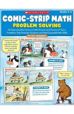 Comic-Strip Math: Problem Solving: 80 Reproducible Cartoons with Dozens and Dozens of Story Problems That Motivate Students and Build Essential Math S - Dan Greenberg