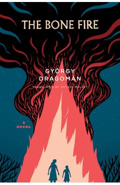 The Bone Fire - Gy�rgy Dragom�n
