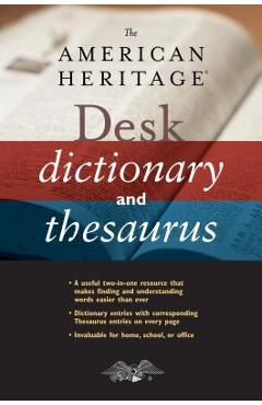 The American Heritage Desk Dictionary and Thesaurus - Editors Of The American Heritage Diction