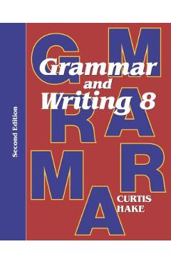 Grammar & Writing Student Textbook Grade 8 2nd Edition 2014 - Stephen Hake